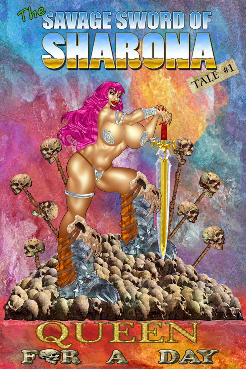 The Savage Sword of Sharona: 1 Queen for a Day