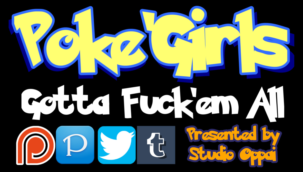[Studio Oppai] Poke'Girls - Gotta Fuck'em All