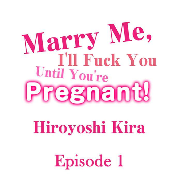 [Hiroyoshi Kira] Marry Me, I'll Fuck You Until You're Pregnant! (Ch.1-31)