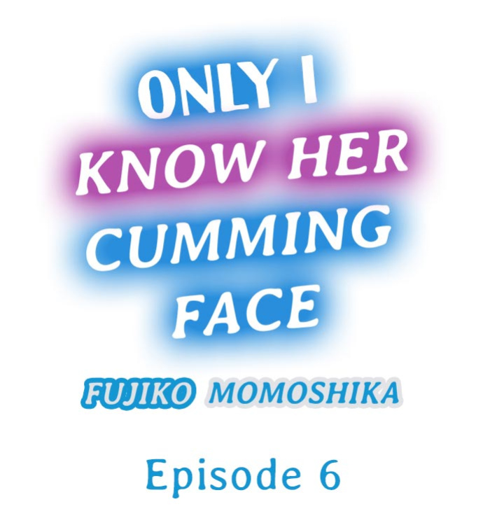[Fujiko Momoshika] Only I Know Her Cumming Face (Ch.01~44)
