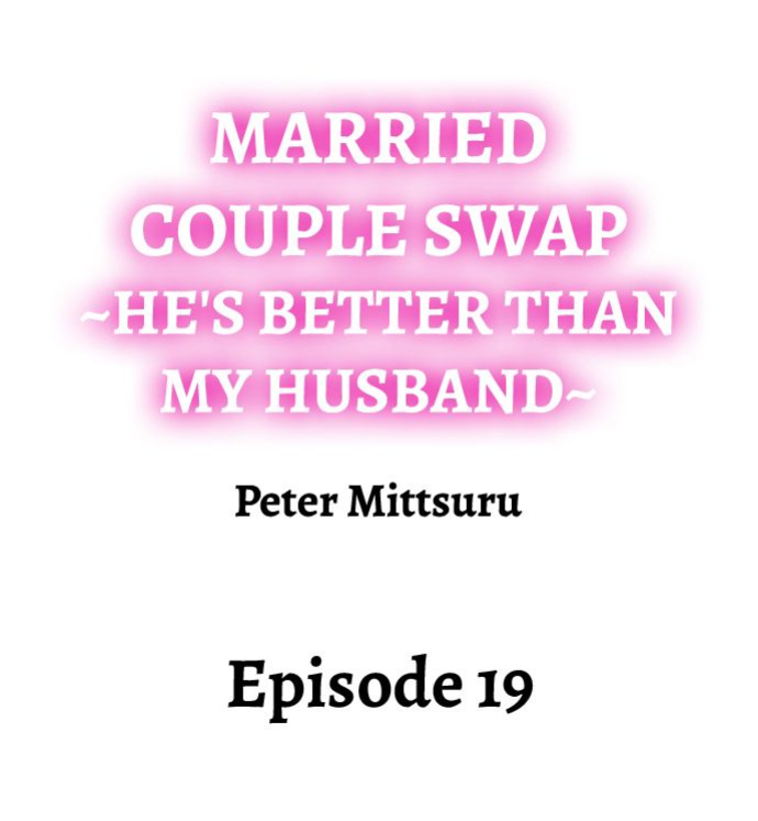 [Peter Mittsuru] Married Couple Swap: He’s Better Than My Husband (Ch.1-20)