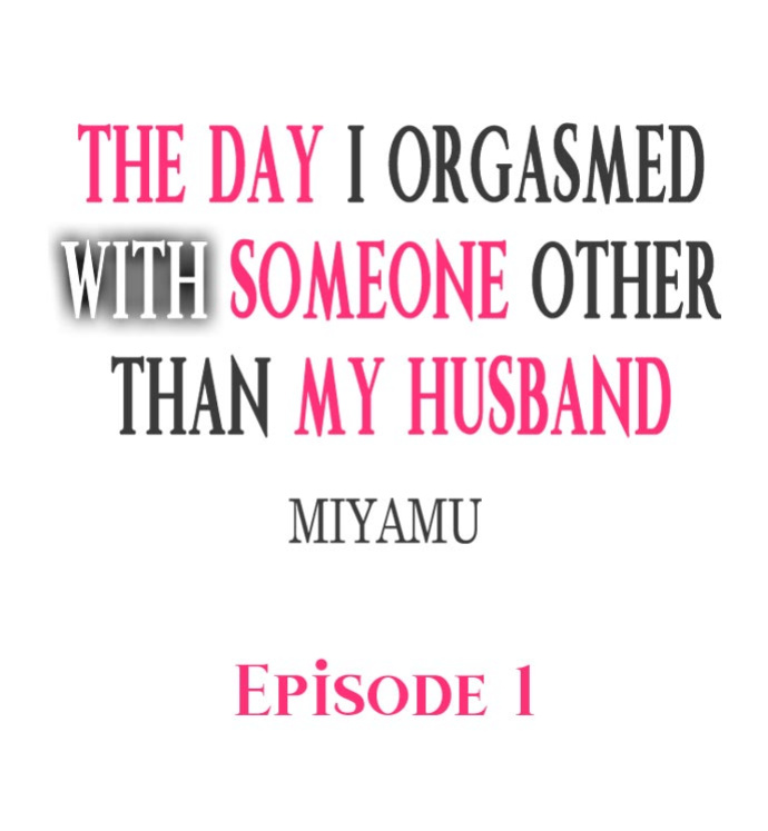 [Miyamu] The Day I Orgasmed With Someone Other Than My Husband (Complete)