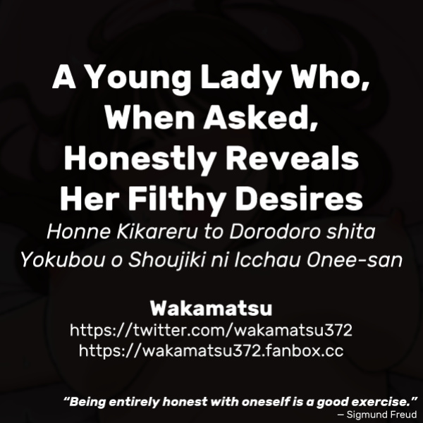[Wakamatsu] Honne Kikareru to Dorodoro shita Yokubou o Shoujiki ni Icchau Onee-san | A Young Lady Who, When Asked, Honestly Reveals Her Filthy Desires