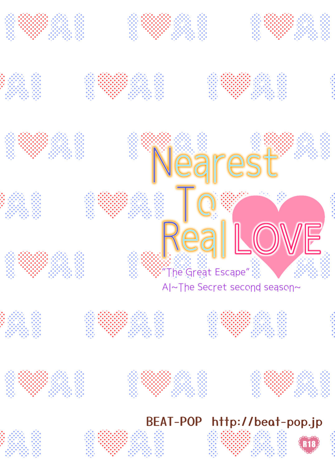 [BEAT-POP (Ozaki Miray)] Nearest To Real LOVE “The Great Escape” Al~The Secret second season~ {Hennojin}