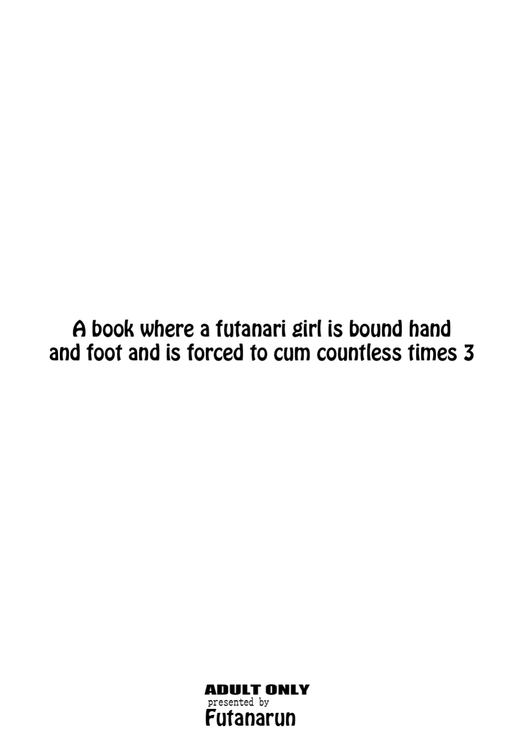 (C84) [Futanarun (Kurenai Yuuji)] A Book where a Futanari Girl is Bound Hand and Foot and Forced to Cum Countless Times 3 =SW=