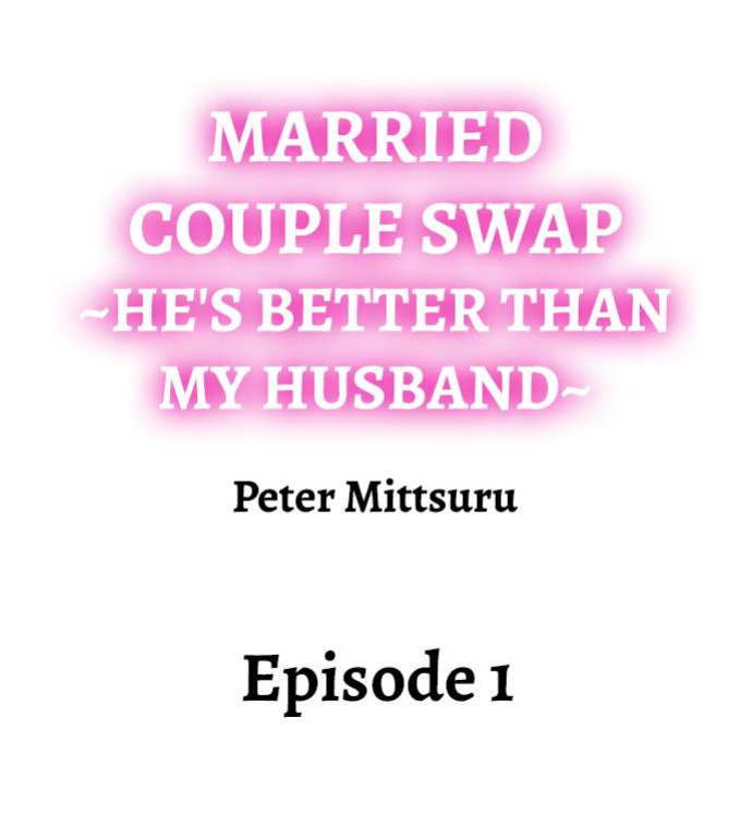 [Peter Mittsuru] Married Couple Swap: He’s Better Than My Husband (Ch.1-81)