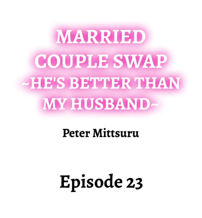 [Peter Mittsuru] Married Couple Swap: He’s Better Than My Husband (Ch.1-81)
