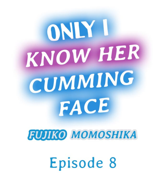 [Fujiko Momoshika] Only I Know Her Cumming Face (Ch.1-114) {Hipertoon.com}
