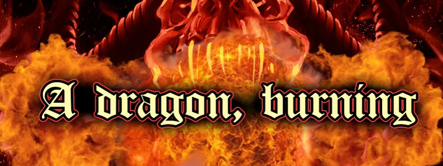 [blazingcheecks] A Dragon, Burning