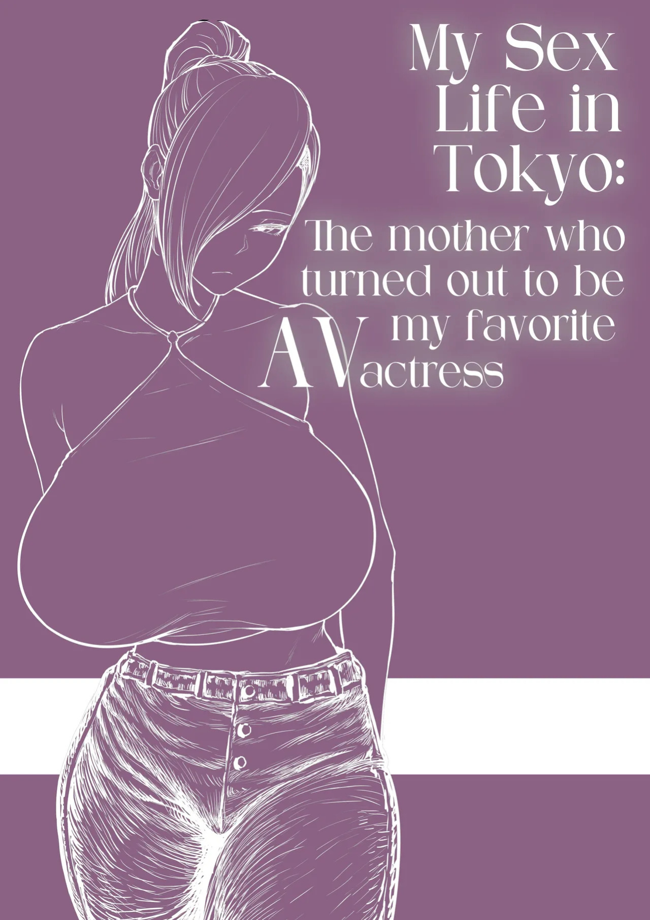 [Hakutamayu] Ore no Joukyou Seiseikatsu Mama wa AV Joyuu Hen | My Sex Life in Tokyo: The Mother who turned out to be my favorite AV actress [English] [SS22]