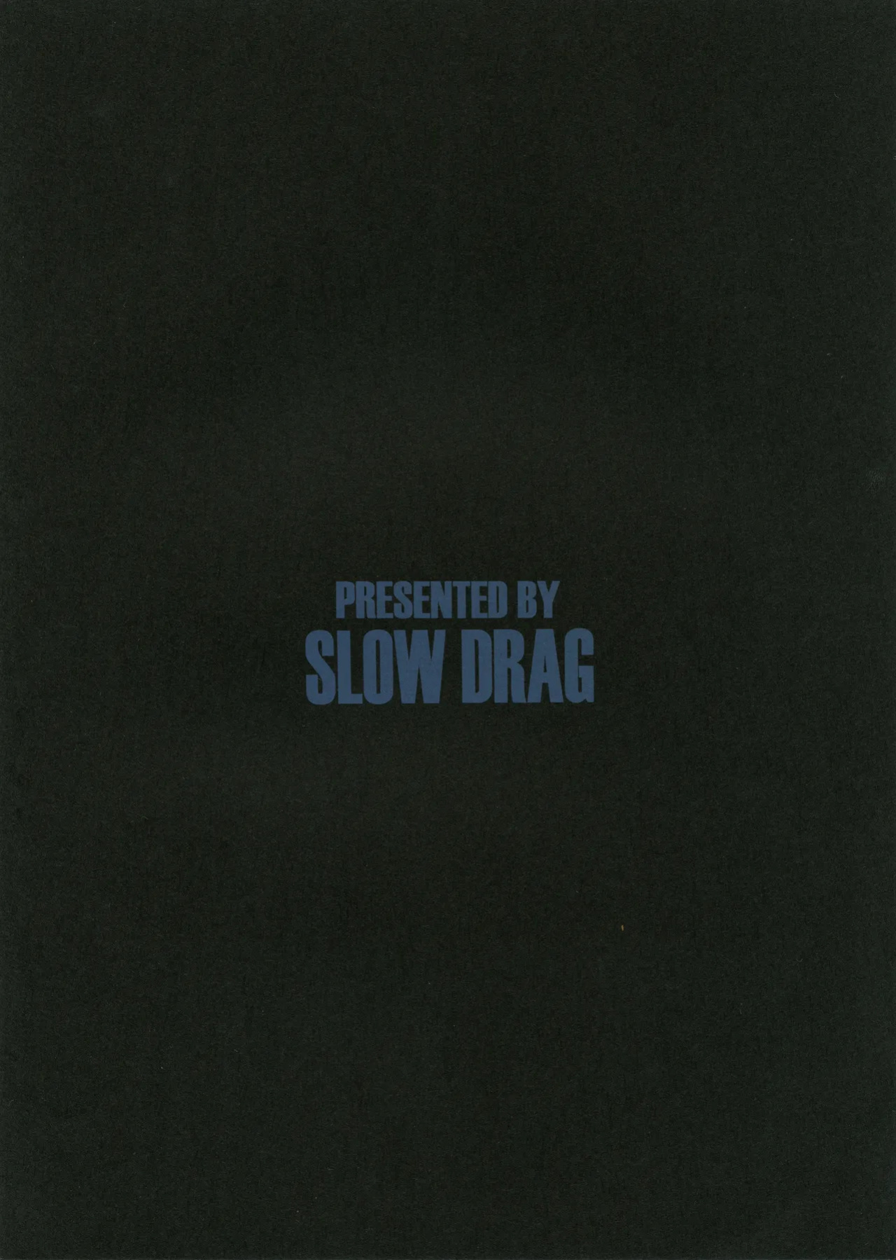 [Slow Drag] XXX