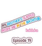 [Kaiduka] My Brother’s Slipped Inside Me in The Bathtub (Ch.1-99)