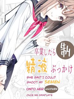 [Chaseta no Niwa (Chaseta)] She Said I Could Shoot My Semen On To Her Uniform Once We Graduate [RefillTooLate]