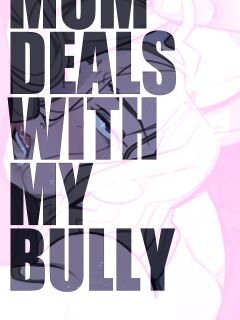 [Not Enough Milk] Mom deals with my Bully