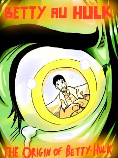 [Odoruyama] Betty Hulk AU: The Origin Of Betty Hulk