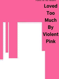 [Akiya (Akiyamine)] Loved Too Much By Violent Pink [English] [Mr. Frog Translations]