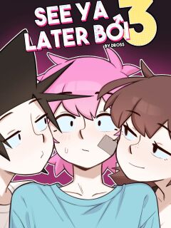 [Dross] See Ya Later Boi 3 [complete]
